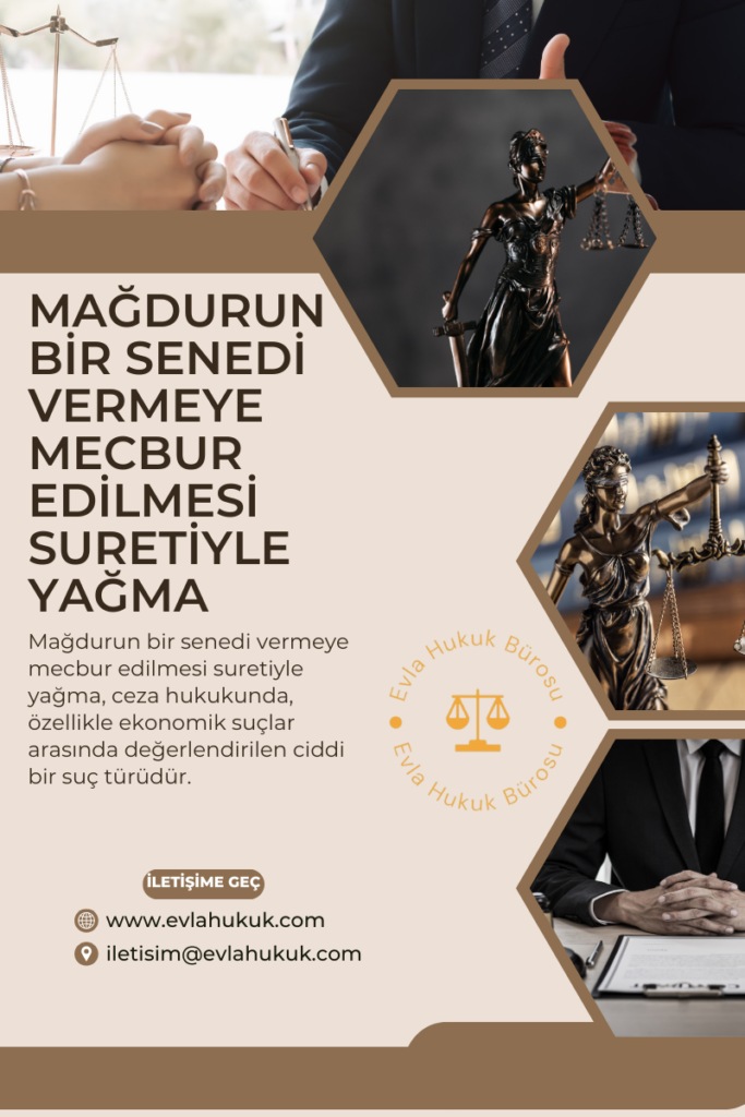 Mağdurun Bir Senedi Vermeye Mecbur Edilmesi Suretiyle Yağma